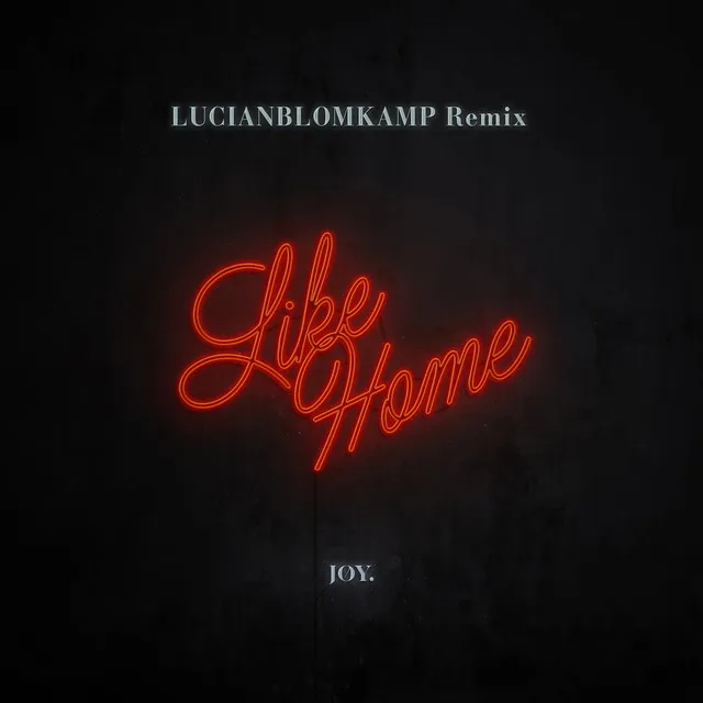 Like Home - LUCIANBLOMKAMP Remix