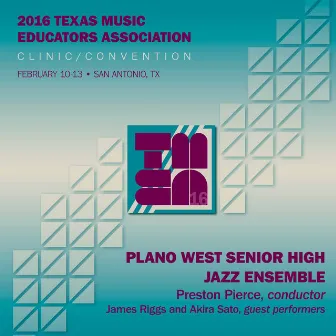 2016 Texas Music Educators Association (TMEA): Plano West Senior High Jazz Ensemble [Live] by Preston Pierce