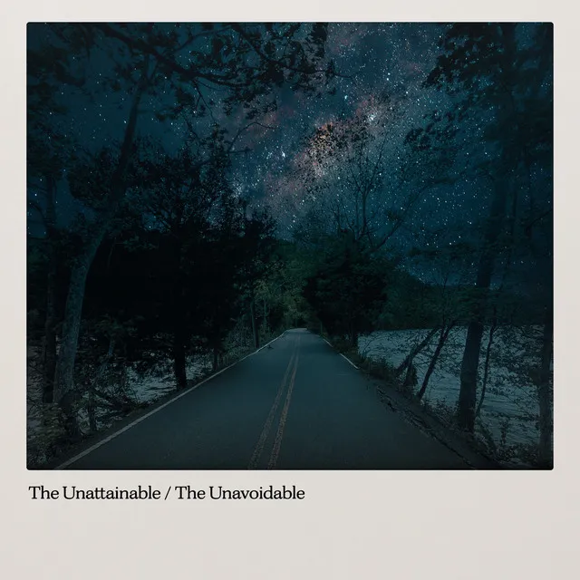 The Unattainable / The Unavoidable