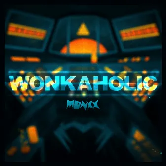 WONKAHOLIC by Monxx