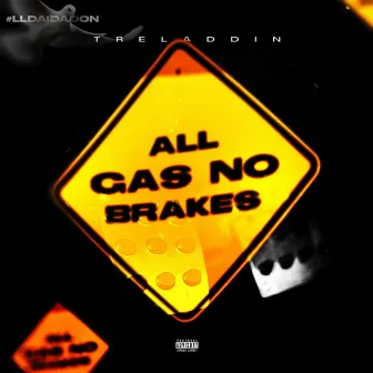 All Gas No Brakes by Treladdin