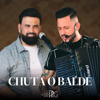 Chuta O Balde by Pedro Henrique e Gael