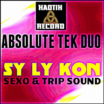 Sy Ly Kon (Sexo & Trip Sound) by Absolute Tek Duo