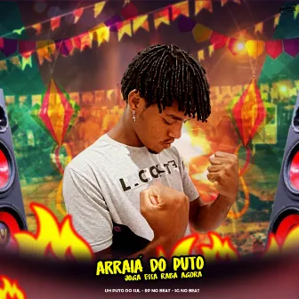 Arraiá do Puto Joga Essa Raba Agora by Uh Puto do Sul