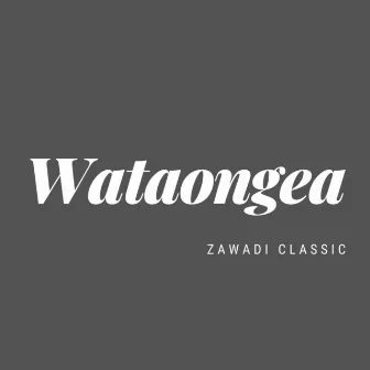 Wataongea by Zawadi Classic