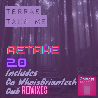 Take Me Retake 2.0 (WhoisBriantech Dub Remixes) by Terrae'