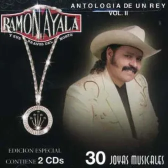 Antología De Un Rey Vol. II - 30 Joyas Musicales by Ramon Ayala Y Sus Bravos Del Norte