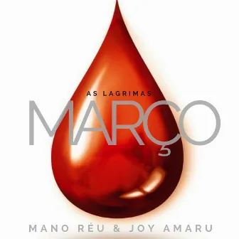 Lagrimas de Março by Mano Réu