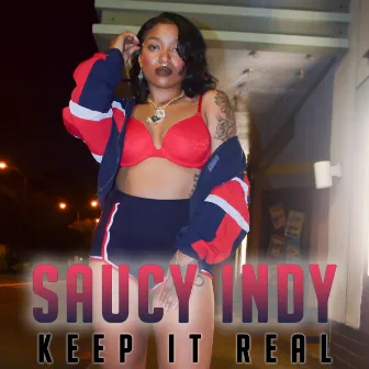 Keep It Real by Saucy Indy