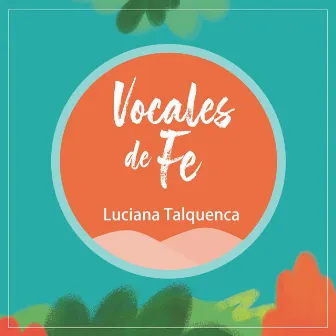 Vocales de Fe by Luciana Talquenca