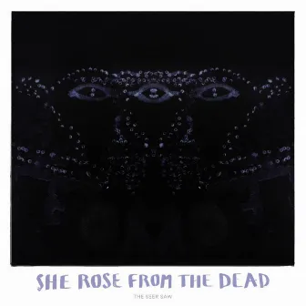 The Seer Saw by She Rose from the Dead