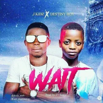 Wait by Destiny Boy