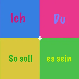 So soll es sein by Ich und Du