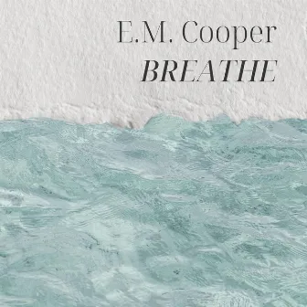 Breathe by E.M. Cooper