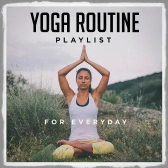 Yoga routine playlist for everyday by Zen & Relaxation