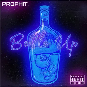 Bottle Up by Prophit