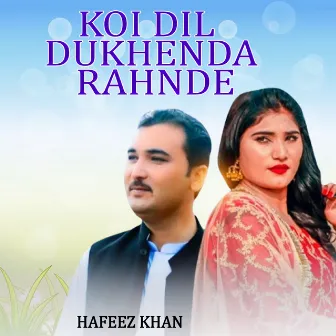 Koi Dil Dukhenda Rahnde by Hafeez Khan