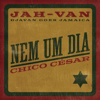 Nem um Dia (JAH-VAN) by Chico César