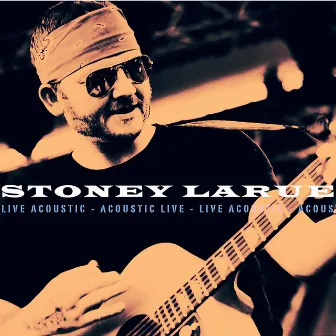 Stoney LaRue-Live Acoustic by Stoney LaRue