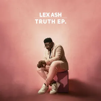 Truth Ep by Lex Ash