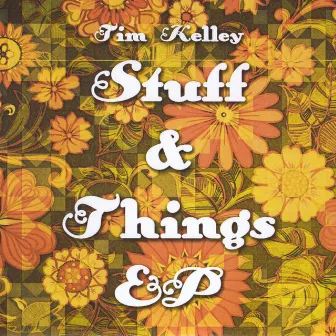 Stuff & Things EP by Tim Kelley