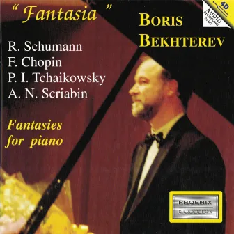 Schumann, Chopin, Tchaikowsky, Scriabin: Fantasies for Piano by Boris Bekhterev