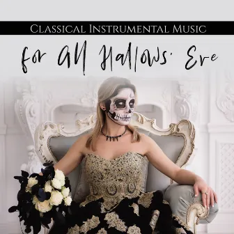 Classical Instrumental Music for All Hallows' Eve by The Halloween Singers