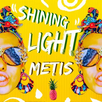 SHINING LIGHT by Metis