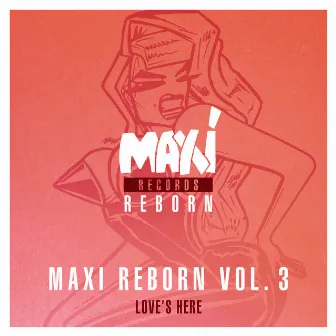 Maxi Reborn, Vol. 3: Love's Here by Judy Albanese