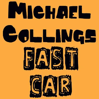 Fast Car by Michael Collings