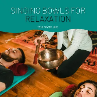 Singing Bowls for Relaxation by Tibetan Monastery Sounds