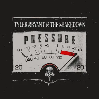 Pressure by Tyler Bryant & the Shakedown