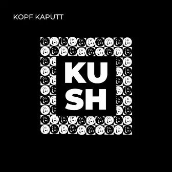 Kopf Kaputt by Kush