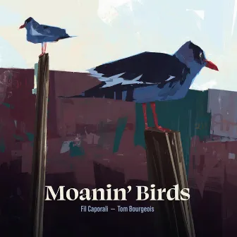 Moanin' Birds by Tom Bourgeois