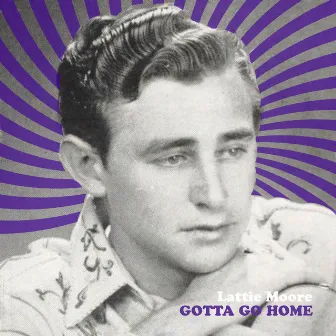 Gotta Go Home by Lattie Moore