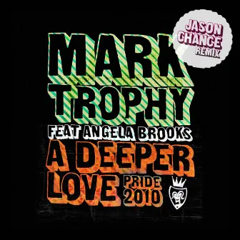 A Deeper Love Pride 2010 by Mark Trophy