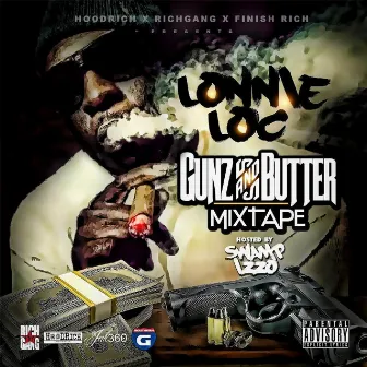 Gunz & Butter by Lonnie Loc