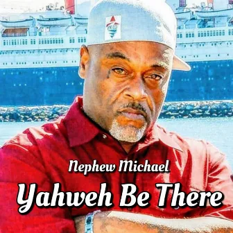 Yahweh Be There by Nephew Michael