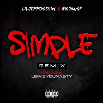 Simple (Remix) [feat. Mo Gwop] by Liljeffgoesin