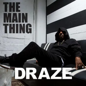 The Main Thing by Draze