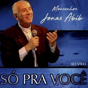 Só Pra Você by Monsenhor Jonas Abib