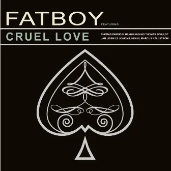 Cruel Love by Fatboy