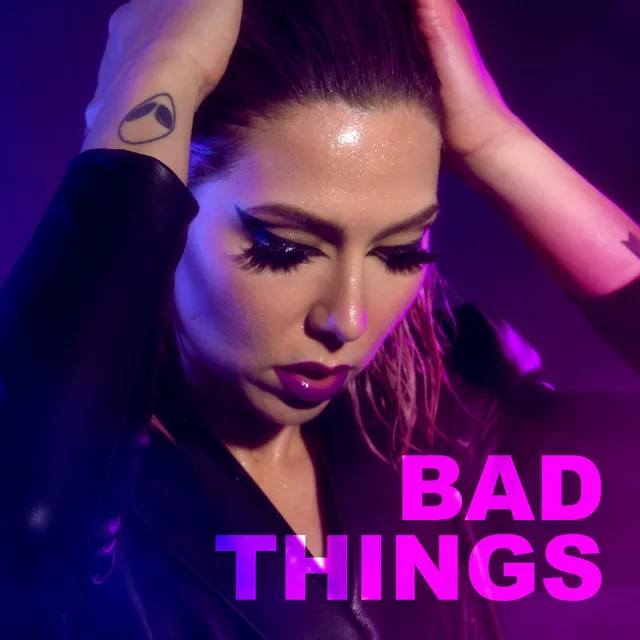 Bad Things