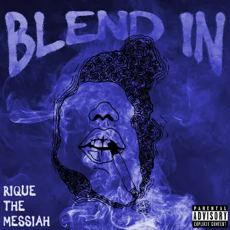 Blend In by Rique the Messiah