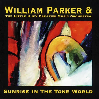 Sunrise In The Tone World by The Little Huey Creative Music Orchestra