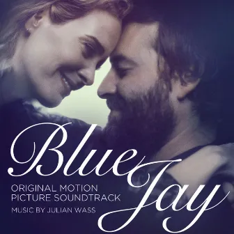 Blue Jay (Original Motion Picture Soundtrack) by Julian Wass