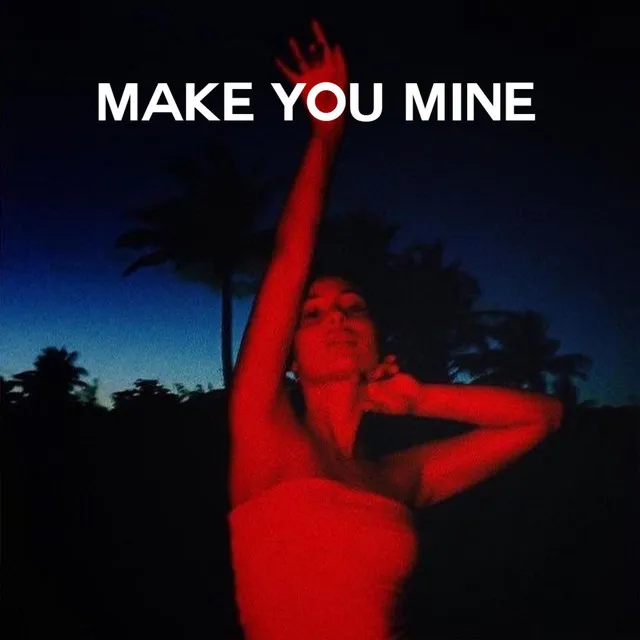 Make you mine