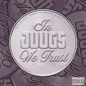 In JUUGS We Trust by Honey Berry Jesus