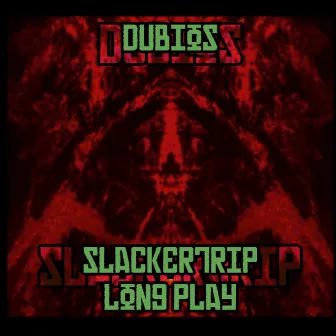 Slackertrip Long Play by Dubios