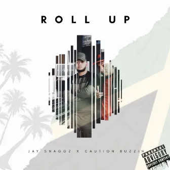 Roll up by Jay Snaggz